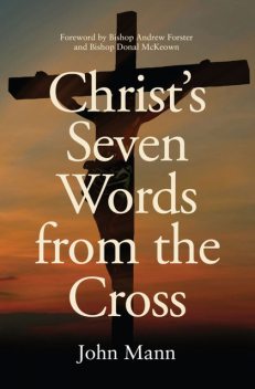 Christ's Seven Words from the Cross, John Mann