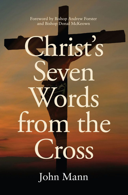 Christ's Seven Words from the Cross, John Mann