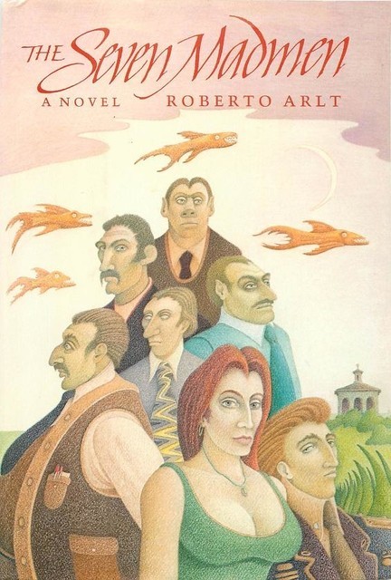 The Seven Madmen, Roberto Arlt