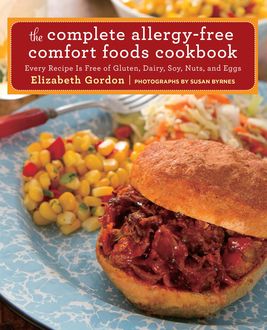 Complete Allergy-Free Comfort Foods Cookbook, Elizabeth Gordon