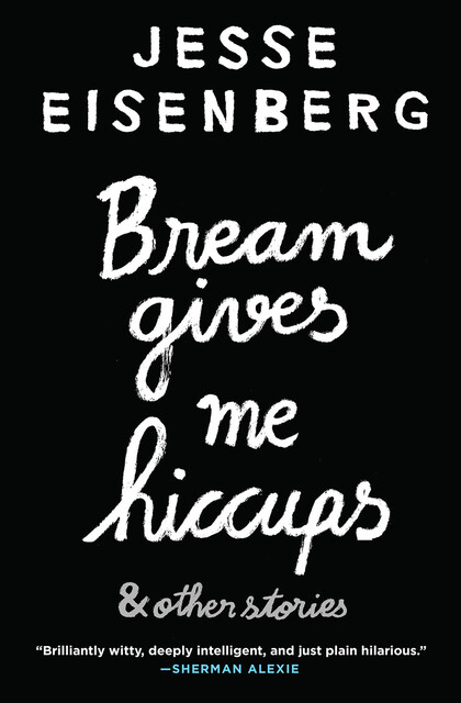 Bream Gives Me Hiccups, Jesse Eisenberg