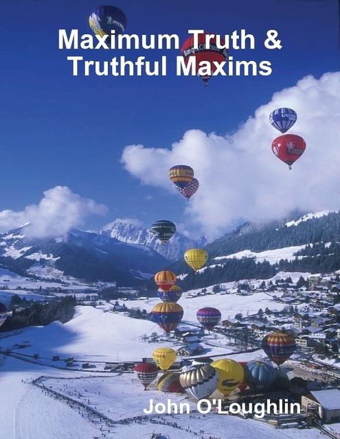 Maximum Truth & Truthful Maxims, John O'Loughlin
