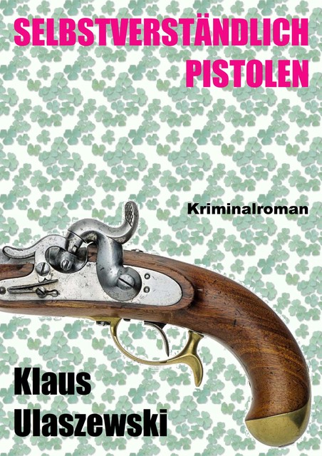 Selbstverständlich Pistolen, Klaus Ulaszewski