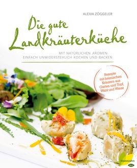 Die gute Landkräuterküche, Alexia Zöggeler
