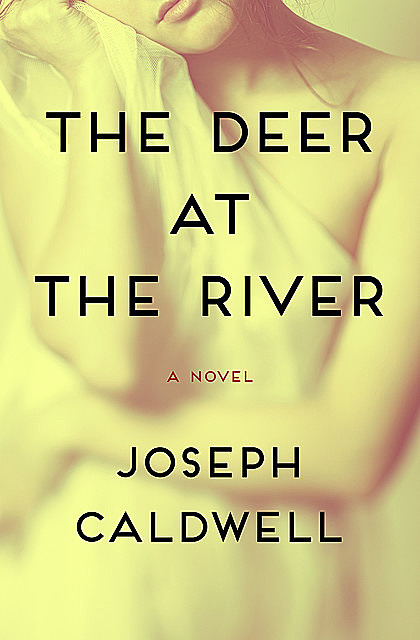 The Deer at the River, Joseph Caldwell