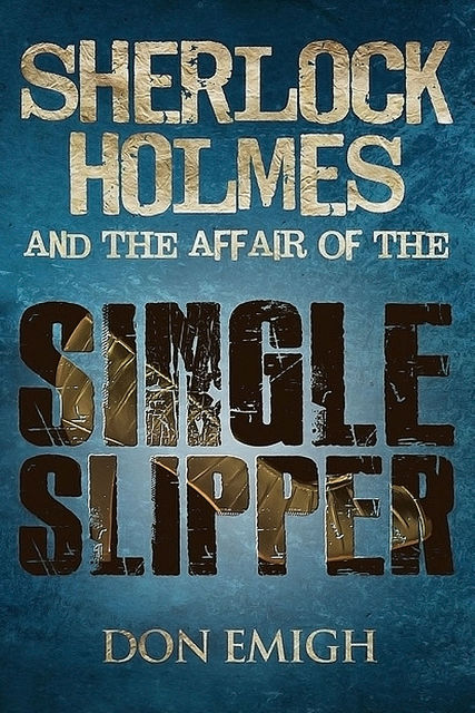 Sherlock Holmes and The Affair of The Single Slipper, Don Emigh