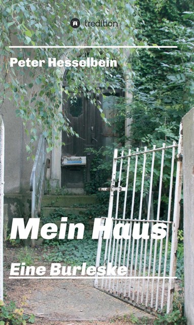 Mein Haus – eine Burleske, Peter Hesselbein