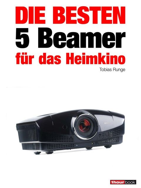 Die besten 5 Beamer für das Heimkino, Tobias Runge, Timo Wolters