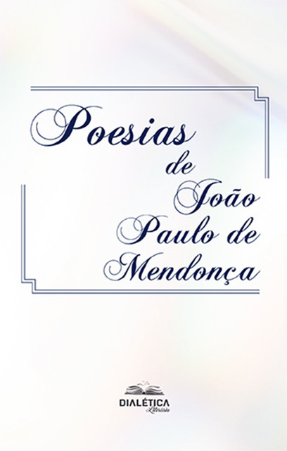 Poesias de João Paulo de Mendonça, João Paulo de Mendonça
