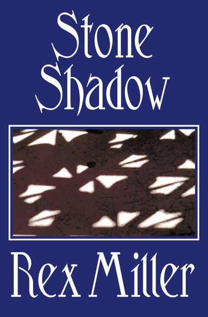 Stone Shadow, Rex Miller