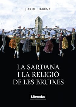 La sardana i la religió de les bruixes, Jordi Bilbeny