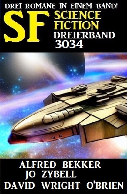 Science Fiction Dreierband 3034, Alfred Bekker, Jo Zybell, David Wright O'Brien