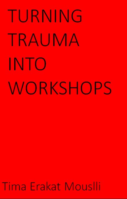 Turning Trauma Into Workshops, Tima Erakat Mouslli