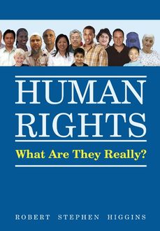 Derechos Humanos, ¿Qué Son Realmente, Robert Stephen Higgins