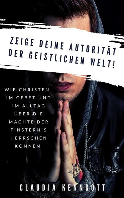 Zeige Deine Autorität der geistlichen Welt, Claudia Kenngott