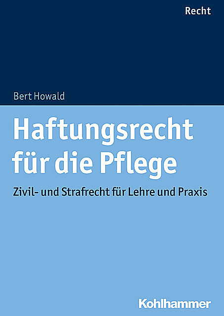 Haftungsrecht für die Pflege, Bert Howald