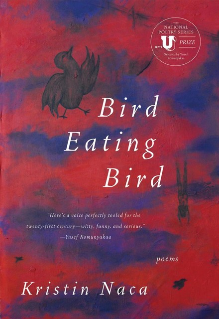 Bird Eating Bird, Kristin Naca