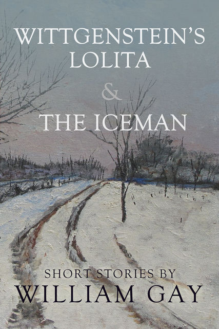 Wittgenstein's Lolita and the Iceman, William Gay