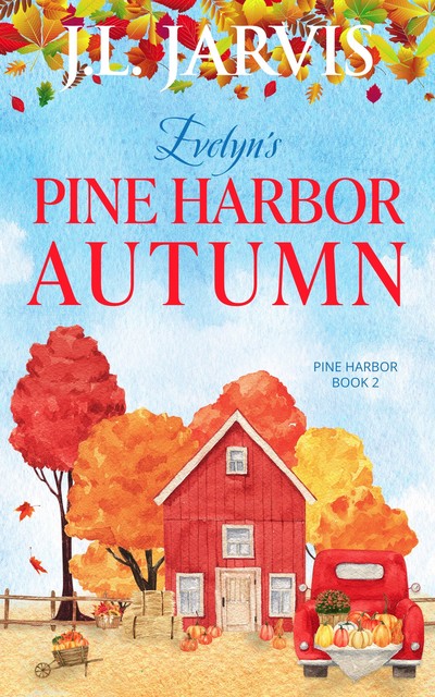 Evelyn’s Pine Harbor Autumn: Pine Harbor Romance Book 2, J.L. Jarvis