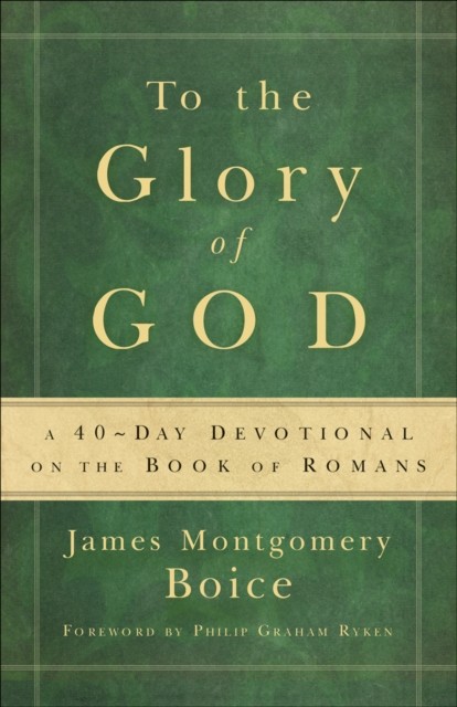 To the Glory of God, James Montgomery Boice