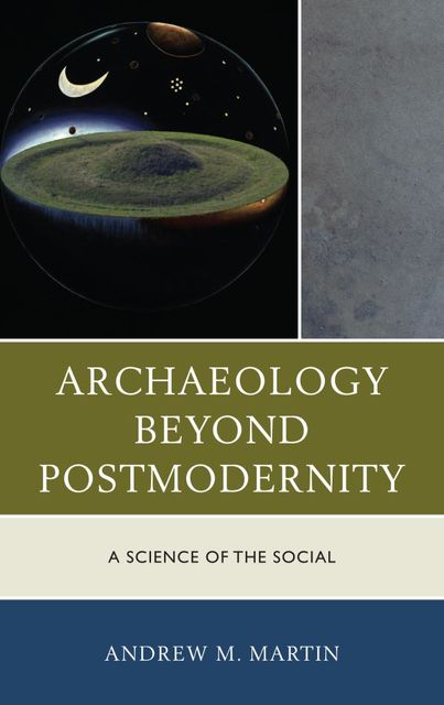 Archaeology beyond Postmodernity, Andrew Martin