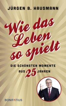 Wie das Leben so spielt, Jürgen B. Hausmann