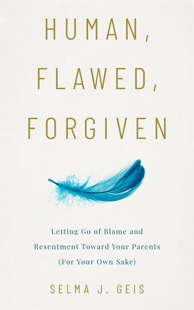 Human, Flawed, Forgiven, Selma J. Geis