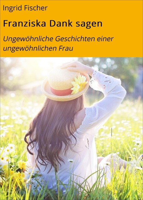 Franziska Dank sagen, Ingrid Fischer