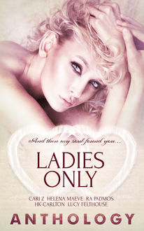 Ladies Only, Helena Maeve, Cari Z, R.A. Padmos