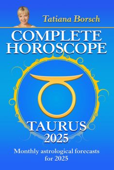 Complete Horoscope Taurus 2025, Tatiana Borsch