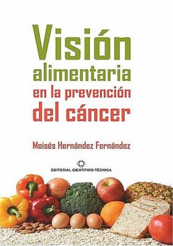 Visión alimentaria en la prevención del cáncer, Moisés Hernández Fernández