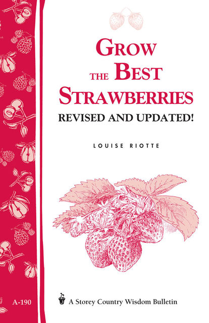 Grow the Best Strawberries, Louise Riotte