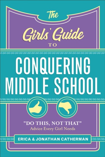 Girls' Guide to Conquering Middle School, Erica Catherman