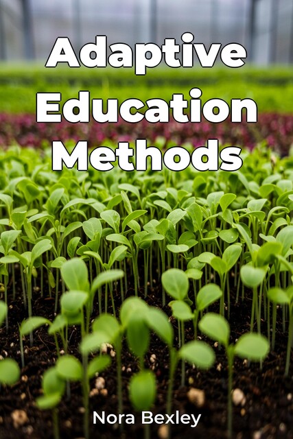 Adaptive Education Methods, Nora Bexley