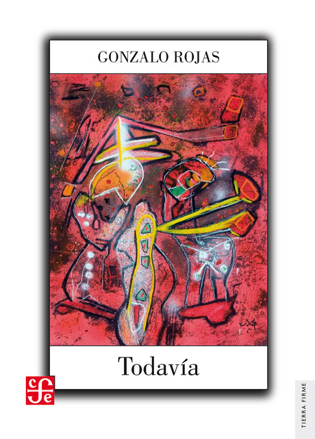 Todavía, Gonzalo Rojas