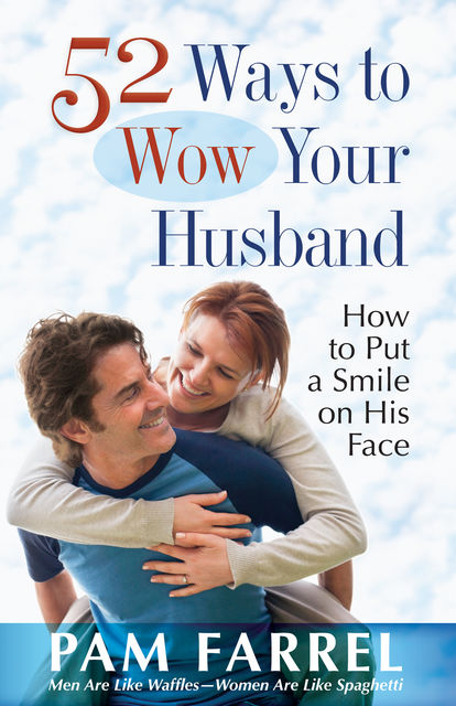 52 Ways to Wow Your Husband, Pam Farrel