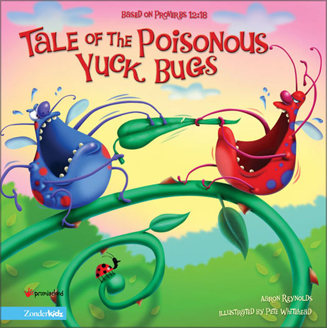 Tale of the Poisonous Yuck Bugs, Aaron Reynolds