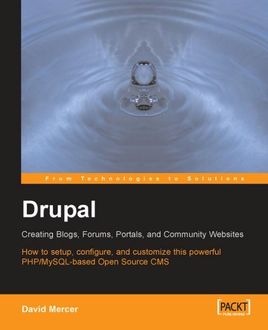 Drupal: Creating Blogs, Forums, Portals, and Community Websites, David Mercer