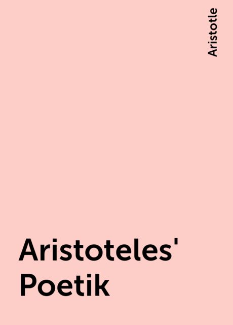 Aristoteles' Poetik, Aristotle
