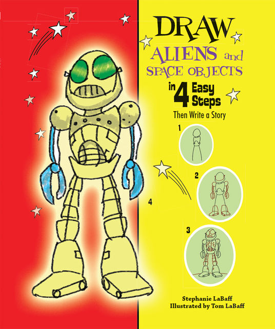 Draw Aliens and Space Objects in 4 Easy Steps, Stephanie LaBaff