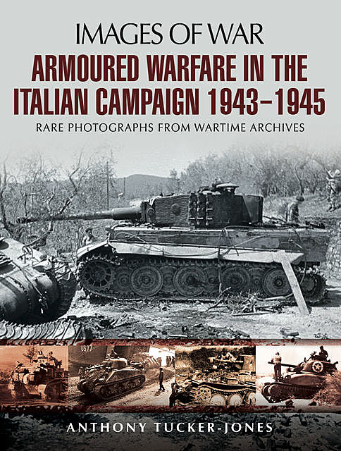 Armoured Warfare in the Italian Campaign 1943 to 1945, Anthony Tucker-Jones