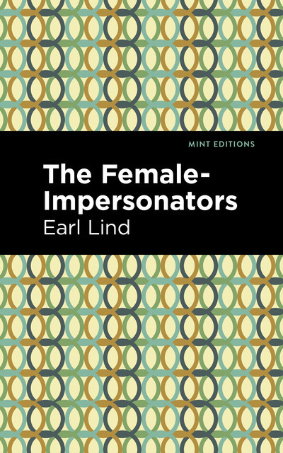 The Female-Impersonators, Earl Lind
