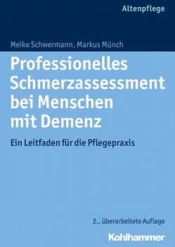 Professionelles Schmerzassessment bei Menschen mit Demenz, Meike Schwermann, Markus Münch