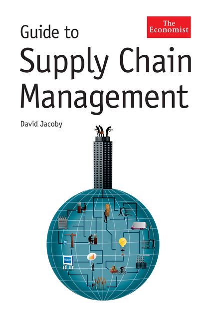 The Economist Guide To Supply Chain Management, David Jacoby