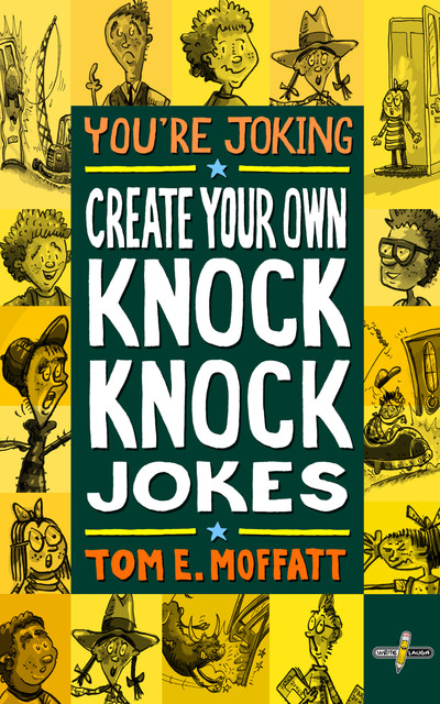 Create Your Own Knock-Knock Jokes, Tom E. Moffatt