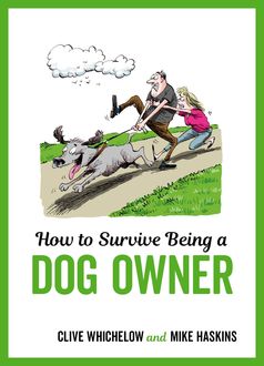 How to Survive Being a Dog Owner, Clive Whichelow, Mike Haskins