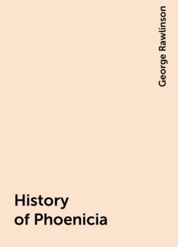 History of Phoenicia, George Rawlinson