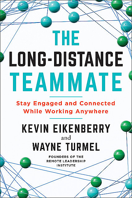 The Long-Distance Teammate, Kevin Eikenberry, Wayne Turmel