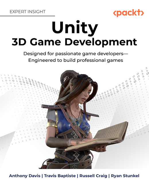 Unity 3D Game Development, Anthony Davis, Craig Russell, Ryan Stunkel, Travis Baptiste