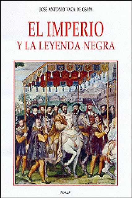 El imperio y la Leyenda negra, José Antonio Vaca de Osma